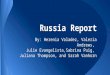 Russia Report By: Herenia Valadez, Valeria Andrews, Julie Evangelista,Sabrina Puig, Juliana Thompson, and Sarah Vanhorn