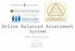 Online Balanced Assessment System CERA Presentation 12/1/11 Bill Conrad David Foster Mark Moulton