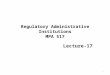 Regulatory Administrative Institutions MPA 517 Lecture-17 1
