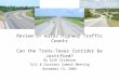 Review of Rural Highway Traffic Counts Can the Trans-Texas Corridor be Justified? By Erik Slotboom Toll & Corridor Summit Meeting November 13, 2004
