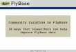 Www.flybase.org Community Curation in FlyBase 10 ways that researchers can help improve FlyBase data