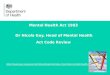 1 Mental Health Act 1983 Dr Nicola Guy, Head of Mental Health Act Code Review 