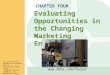 Www.mhhe.com/fourps Evaluating Opportunities in the Changing Marketing Environment CHAPTER FOUR For use only with Perreault/Cannon/McCarthy or Perreault/McCarthy