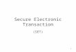 1 Secure Electronic Transaction (SET). 2 Credit Cards on the Internet Problem: communicate credit card and purchasing data securely to gain consumer trust