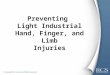 Preventing Light Industrial Hand, Finger, and Limb Injuries