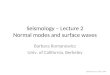 Seismology – Lecture 2 Normal modes and surface waves Barbara Romanowicz Univ. of California, Berkeley CIDER Summer 2010 - KITP