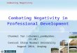 Combating Negativity Combating Negativity in Professional Development Chunmei Yan (chunmei_yan@yahoo.co.uk) Central China Normal University August 2014,
