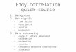 Eddy correlation quick-course 1.Background 2.Raw signals Time series covariantie Spectra Footprint 3.Data processing angle of attack dependent calibration