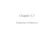 Chapter 5.7 Properties of Matrices. Basic Definitions It is necessary to use capital letters to name matrices. Also, subscript notation is often used