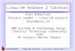 Linux-HA tutorial -- linux.conf.au – January 2007 / 1 Linux-HA Release 2 Tutorial Alan Robertson Project Leader – Linux-HA project alanr@unix.sh IBM Systems