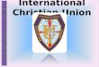 International Christian Union ONE SPIRIT- ONE FATE – ONE FAITH