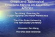 Graph and Topological Structure Mining on Scientific Articles Fan Wang, Ruoming Jin, Gagan Agrawal and Helen Piontkivska The Ohio State University The