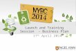 17 th April 2014 Launch and Training Session - Business Plan