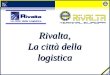Rivalta, La città della logistica.  RIVALTA SCRIVIA (HEADQUARTER) LOCATION The Rivalta perspective rail connections