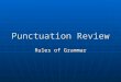 Punctuation Review Rules of Grammar. Rules for Periods Use a period at the end of a complete sentence. Use a period at the end of a complete sentence