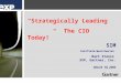 SIM Fairfield-Westchester Bart Stanco SVP, Gartner, Inc. March 18, 2004 “Strategically Leading The CIO Today!”