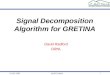 22 Feb 2005AGATA Week1 David Radford ORNL Signal Decomposition Algorithm for GRETINA