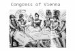 Congress of Vienna. The Congress of Vienna (September 1, 1814 – June 9, 1815)