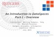An Introduction to DataSpaces Part I – Overview Instructors: Melissa Romanus, Tong Jin, Manish Parashar Rutgers Discovery Informatics Institute (RDI2)