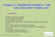 2013 General Chemistry I 1 Chapter 8. THERMODYNAMICS: THE SECOND AND THIRD LAW 2012 General Chemistry I ENTROPY 8.1 Spontaneous Change 8.2 Entropy and