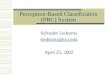 Perception-Based Classification (PBC) System Salvador Ledezma sledezma@uci.edu April 25, 2002