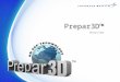 1 Prepar3D™ Overview. 2 Prepar3D™ builds on a proven simulation framework for aviation training and is customizing it for ground, civil and logistics