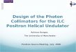 Design of the Photon Collimators for the ILC Positron Helical Undulator Adriana Bungau The University of Manchester Positron Source Meeting, July 2008