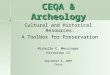 CEQA & Archeology Cultural and Historical Resources: A Toolbox for Preservation A Toolbox for Preservation Michelle C. Messinger Historian II September