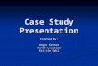 Case Study Presentation Created By: Angie Keaton Wendy Locklear Kristin Wahl