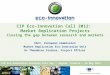 CIP Eco-Innovation European Info Day – Zagreb, Croatia – 14 May 2012 EACI, European Commission Market Replication Eco-Innovation Unit Dr Theodoros Staikos,