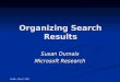 Sackler – May 11, 2003 Organizing Search Results Susan Dumais Microsoft Research