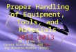 Proper Handling of Equipment, Tools, and Materials 2012-2013 Mr. Allen Career Discoveries and TSA Bay Minette Middle School