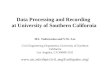 Data Processing and Recording at University of Southern California M.I. Todorovska and V.W. Lee Civil Engineering Department, University of Southern California