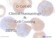 D-Cell 60 DIAGON ® Ltd. 02.04.2006 Dubai Clinical Haematology & Cell Counting Prepared By IHSAN M. Said