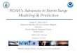 NOAA’s Advances in Storm Surge Modeling & Prediction “Weather-Ready Nation: Saving Lives and Livelihoods” Jason P. Tuell, Ph.D National Weather Service