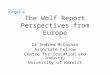 The Wolf Report Perspectives from Europe Dr Andrew McCoshan Associate Fellow Centre for Education and Industry University of Warwick