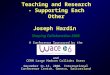 Teaching and Research - Supporting Each Other Joseph Hardin Shaping Collaboration 2006 A Conference Sponsored by the and CERN Large Hadron Collider Users