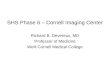 SHS Phase 6 – Cornell Imaging Center Richard B. Devereux, MD Professor of Medicine Weill Cornell Medical College