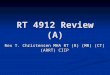 RT 4912 Review (A) Rex T. Christensen MHA RT (R) (MR) (CT) (ARRT) CIIP
