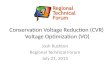 Conservation Voltage Reduction (CVR) Voltage Optimization (VO) Josh Rushton Regional Technical Forum July 21, 2015