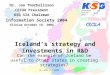 (c) KSG SIA 2004 Iceland’s strategy and investments in R&D Dr. Jon Thorhallsson CECUA President KSG SIA Chairman Information Society 2004 Vilnius October