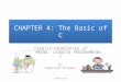 CHAPTER 4: The Basic of C CSEB113 PRINCIPLES of PROGRAMMING CSEB134 PROGRAMMING I by Badariah Solemon 1BS (May 2012)