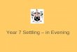 Year 7 Settling – in Evening. Assessment Process and Ability Grouping