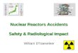 1 Nuclear Reactors Accidents Safety & Radiological impact William D’haeseleer