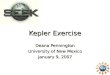 Kepler Exercise Deana Pennington University of New Mexico January 9, 2007