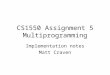 CS1550 Assignment 5 Multiprogramming Implementation notes Matt Craven