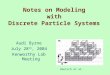 Notes on Modeling with Discrete Particle Systems Audi Byrne July 28 th, 2004 Kenworthy Lab Meeting Deutsch et al