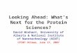 Looking Ahead: What’s Next for the Protein Sciences? David Wishart, University of Alberta & National Institute of Nanotechnology (NINT) CPI07 Ottawa, June