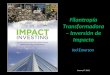 Filantropía Transformadora – Inversión de Impacto Jed Emerson January 27, 2012