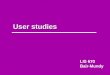 User studies LIS 670 Bair-Mundy. Users PotentialusersExpectedusers ActualusersBeneficiaryusers